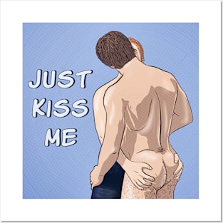 Just Kiss Me Posters and Art